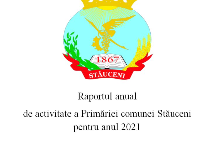Raport de activitate pentru anul 2021 - Primăria comunei Stăuceni